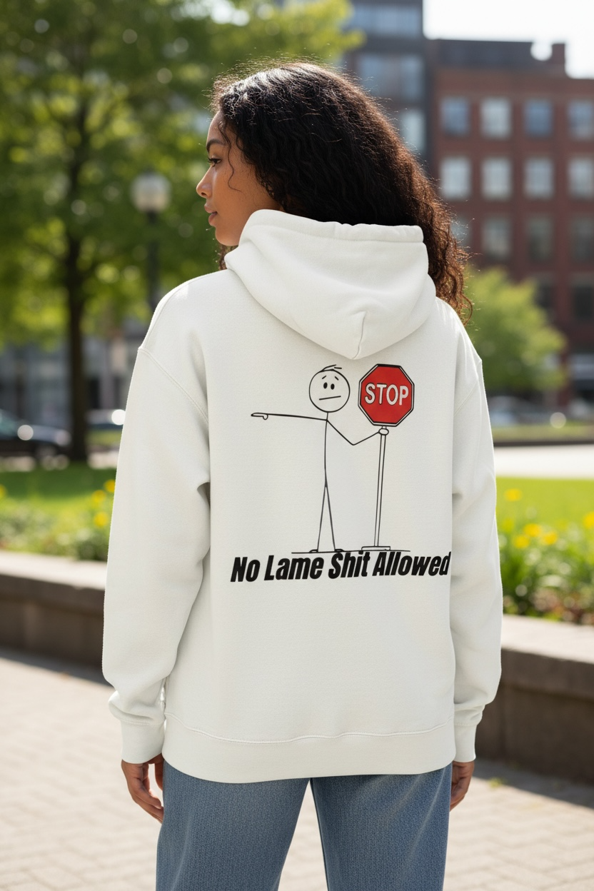 No Lame Shit-Stop Sweatshirt